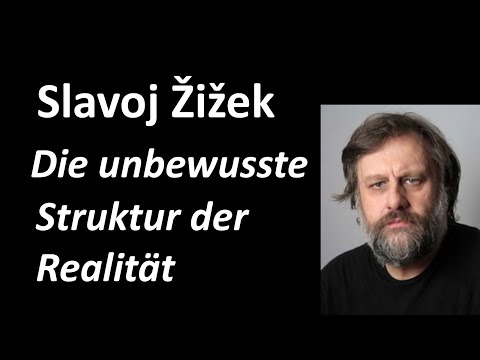6b - Epistemology 2020 - Slavoj Zizek: "The Unconscious Structure of Reality"