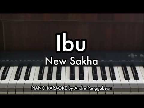 Ibu - New Sakha | Piano Karaoke by Andre Panggabean