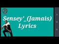 Sensey'_(Jamais)_ lyrics(Paroles)