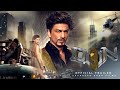 Don 3 | The Chase Ends : Official Trailer | Shahrukh Khan | Priyanka Chopra | 2022 | 4K