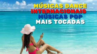 MSICAS DANCE INTERNACIONAIS - MSICAS POP MAIS TOCADAS
