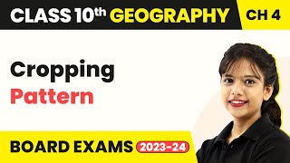 Cropping Pattern - Agriculture | Class 10 Geography Chapter 4 | CBSE 2024-25