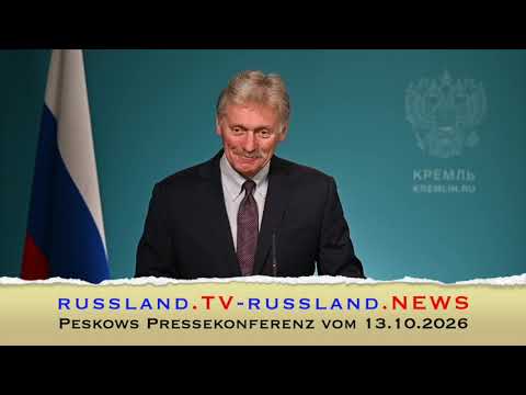 Peskows Pressekonferenz vom 13.10.2026