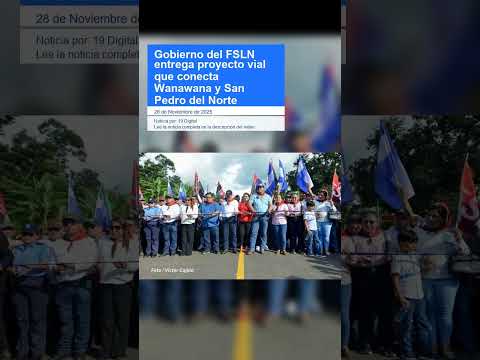 Gobierno del FSLN entrega  proyecto vial que conecta Wanawana y San Pedro del Norte