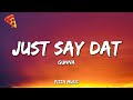 Just Say Dat Gunna Lyrics