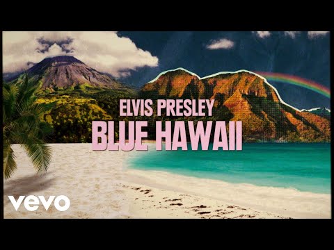 Elvis Presley - Blue Hawaii (From Aloha From Hawaii Edit - Official Lyric Video)
