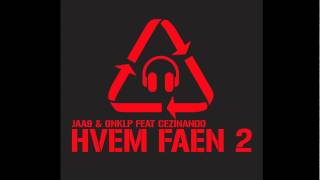 Jaa9 & Onkl P feat. Cezinando - Hvem Faen 2