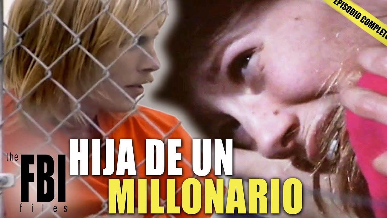 Watch Now Hija De Un Millonario SECUESTRADA | EPISODIO DOBLE | Los Archivos Del FBI Hija De Un Millonario SECUESTRADA | EPISODIO DOBLE | Los Archivos Del FBI