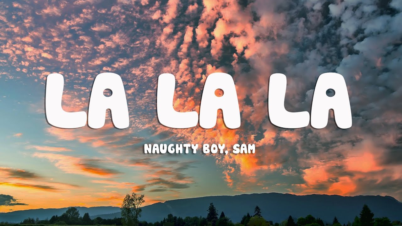 Naughty Boy - La la la ft. Sam Smith (Lyrics)