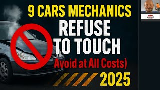 9 CARS THAT MECHANICS REFUSE TO TOUCH in 2025 (Avoid at All Costs)
