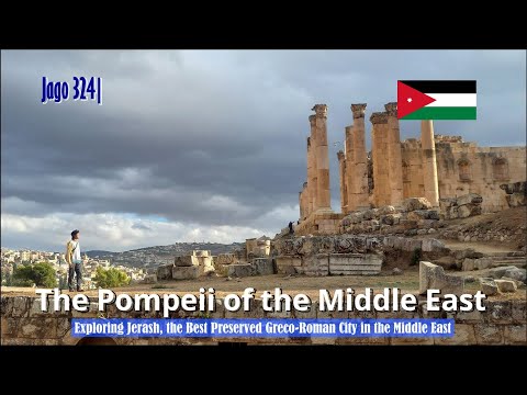Jago 324| Exploring Jerash, the Best Preserved Greco-Roman City in the Middle East