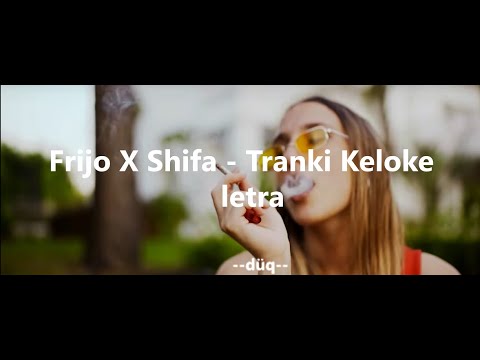 Frijo X Shifa - Tranki Keloke || Letra 🔥