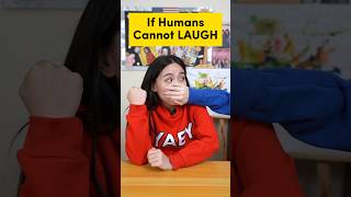 If Humans Cannot LAUGH