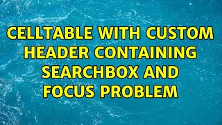 CellTable with custom Header containing SearchBox and Focus Problem (2 Solutions!!)