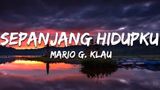 Mario G. Klau - Sepanjang Hidupku (Lirik/Lyrics)