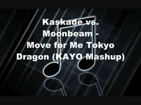 Kaskade vs. Moonbeam - Move for Me Tokyo Dragon (KAYO Mashup)