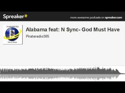 Alabama feat: N Sync- God Must Have (made with Spreaker)