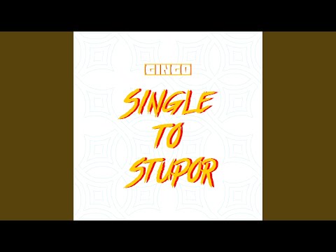 Single To Stupor