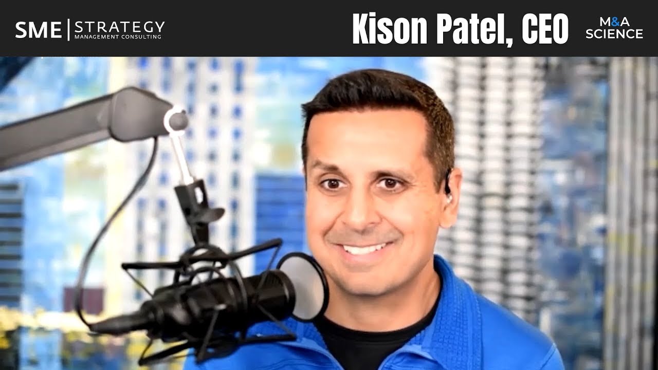 M&A Tips for Improving Your Post Merger Integration w/Kison Patel, CEO of M&A Science Ep.159