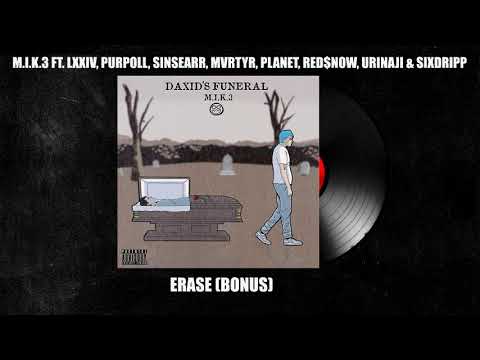 M.I.K.3 - Erase (Bonus) (FT. LXXIV, Purpoll, Sinsearr, MVRTYR, PLANET, Red$now, UriNaji & SixDripp)