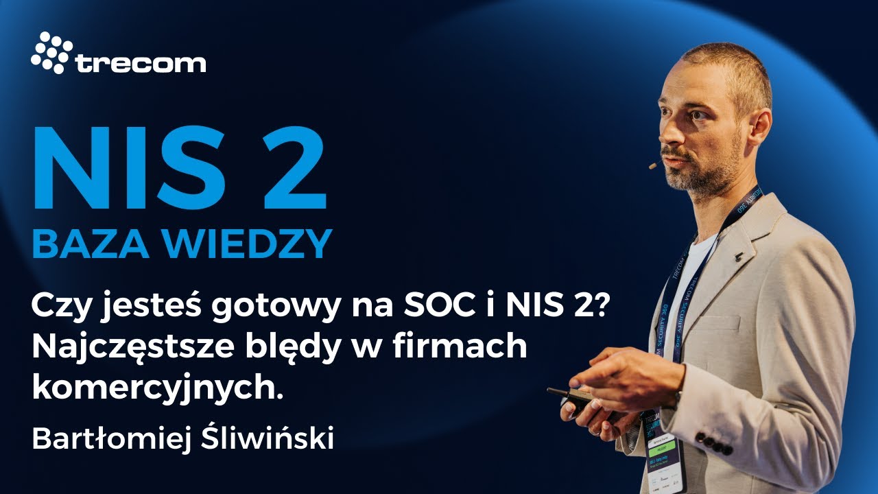 Czy jesteś gotowy na SOC i NIS 2? Najczęstsze błędy w firmach komercyjnych - Bartłomiej Śliwiński, Cyprian Gutkowski.