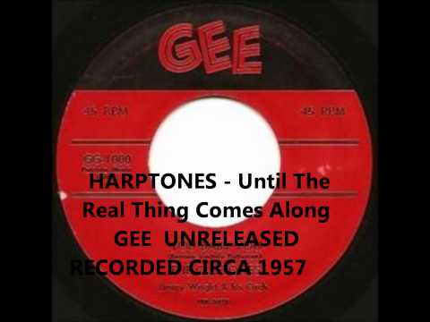 HARPTONES - Until The Real Thing Comes Along - GEE - UNRELEASED - RECORDED CIRCA 1957