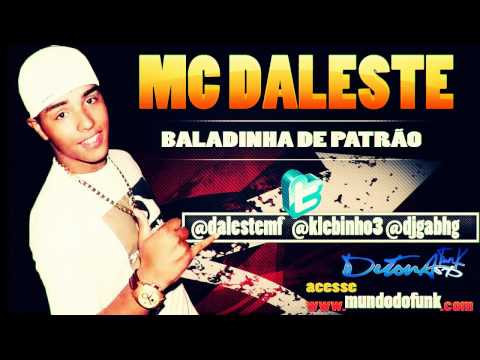 MC DALESTE - BALADINHA DE PATRÃO ♪ 'DJ GÁ BHG' LANÇAMENTO 2012