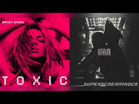 "Love Me Toxic" - Mashup of Ariana Grande/Britney Spears/The Weeknd
