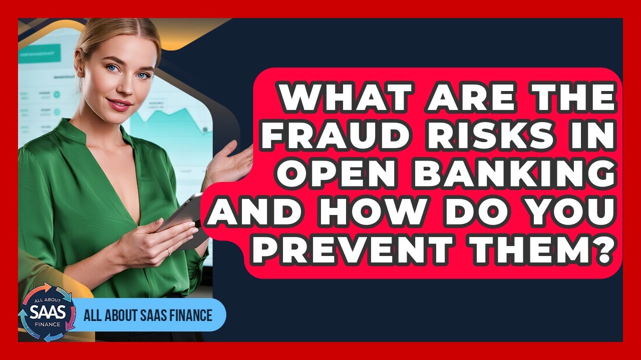 What Are The Fraud Risks In Open Banking And How Do You Prevent Them? - All About SaaS Finance