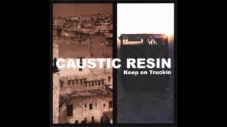 Caustic Resin - Keep On Truckin'