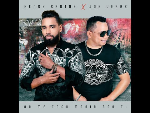 Henry Santos Feat Joe Veras - No Me Toco Morir Por Ti (Bachata)