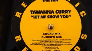 Let Me Show You (Quad Mix) - Tawanna Curry