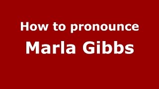 How to pronounce Marla Gibbs