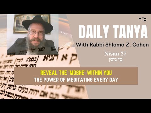 REVEAL THE 'MOSHE' WITHIN YOU ~ Daily Tanya #127 Nisan 27 ~ Likutei Amarim Chapter 42-4