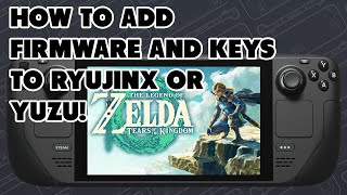 HOW TO INSTALL FIRMWARE AND KEYS ON Ryujinx AND Yuzu ON STEAM DECK!