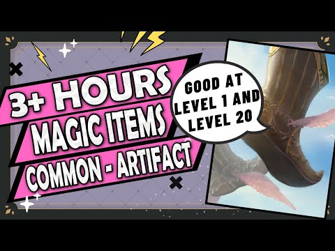 3+ Hours of The Best Magic Items of Every Rarity (Common Quality to Artifacts)