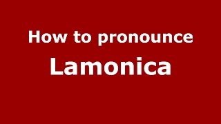 How to pronounce Lamonica