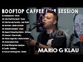 MARIO G KLAU Live Session Rooftop Cover Kumpulan Lagu Mario G Klau Terbaik