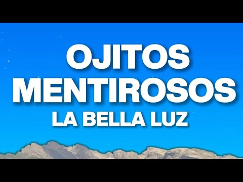 Ojitos Mentirosos - La Bella Luz (Letra /Lyrics) 