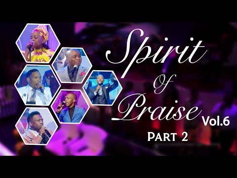 Spirit Of Praise 6 (Part 2) | Gospel Praise & Worship Songs 2018