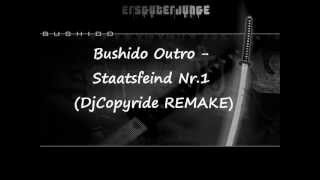 Bushido Outro - Staatsfeind Nr.1 (DjCopyride REMAKE)