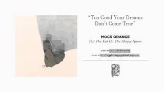 "Too Good Your Dreams Don't Come True" by Mock Orange