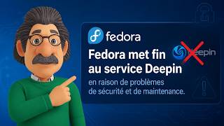 Fedora met fin au service Deepin en raison de problèmes de sécurité et de maintenance !