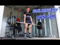 BUILDING MY OWN GYM!