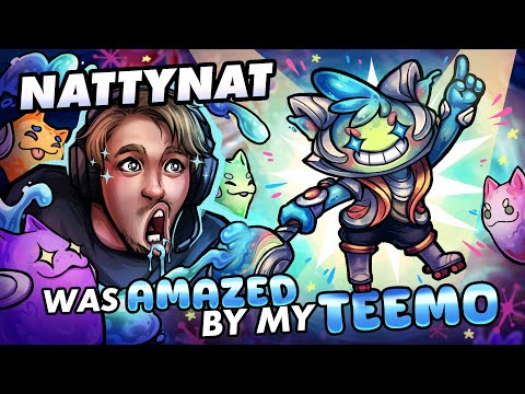 MY TEEMO MADE NATTYNAT DROOL HIMSELF