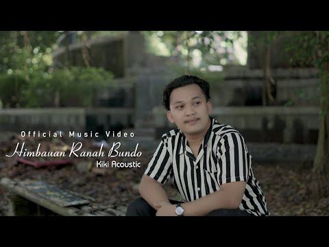 HIMBAUAN RANAH BUNDO - Kiki Acoustic (Official Music Video)