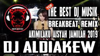Download lagu THE BEST DJ DUGEM BREAKBEAT AKIMILAKU AISYAH JAMILAH REMIX 2019 mp3
