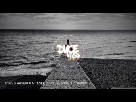 Ryos, Wasback & Teseo - I'll Be Gone (Ft. Karra)