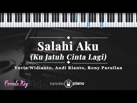 Salahi Aku - Yovie Widianto, Andi Rianto, Rony Parulian | KARAOKE PIANO - FEMALE KEY