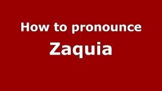 How to pronounce Zaquia
